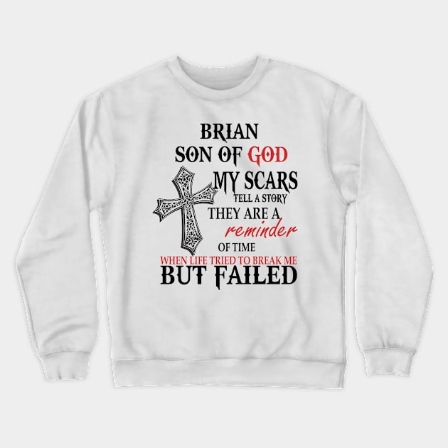 Brian Son Of God My Scars Tell A Story They Are A Reminder Tshirt Funny Gifts Brian Crewneck Sweatshirt by Name&God
